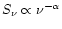 $S_{\nu}\propto \nu^{-\alpha}$