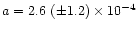 $a=2.6~(\pm1.2)\times 10^{-4}$