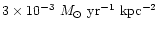 $3\times 10^{-3} ~M_{\odot}~{\rm yr^{-1}~kpc^{-2}}$