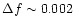 $\Delta f \sim 0.002~$