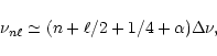 \begin{displaymath}\nu_{n\ell} \simeq (n + \ell/2 + 1/4 + \alpha)\Delta\nu,
\end{displaymath}