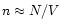 $n\approx N/V$