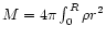 $M=4\pi
\int_{0}^{R}\rho r^{2}$