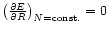 $\left( \frac{\partial E}{\partial R}\right)
_{N={\rm const.}}=0$