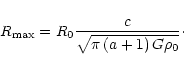 \begin{displaymath}R_{\max}=R_{0}\frac{c}{\sqrt{\pi \left( a+1\right) G\rho _{0}}}\cdot
\end{displaymath}