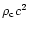 $\rho _{\rm c}c^{2}$