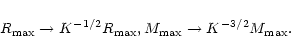 \begin{displaymath}R_{\max }\rightarrow K^{-1/2}R_{\max }, M_{\max }\rightarrow K^{-3/2}M_{\max
}.
\end{displaymath}