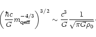 \begin{displaymath}\left( \frac{\hbar c}{G}m_{\rm qeff}^{-4/3}\right) ^{3/2}\sim \frac{c^{3}}{G}
\frac{1}{\sqrt{\pi G\rho _{0}}}\cdot
\end{displaymath}