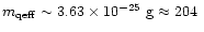 $
m_{\rm qeff}\sim 3.63\times 10^{-25}~{\rm g}\approx 204~$