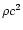 $\rho c^{2}$