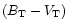 $(B_{\rm T}-V_{\rm T})$