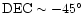 $\rm DEC\sim -45^{\circ }$
