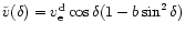 $\tilde{v}(\delta) =
v_{\rm e}^{\rm d}\cos{\delta}(1-b\sin^{2}{\delta})$
