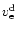 $v_{\rm e}^{\rm d}$