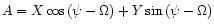 $A = X\cos{(\psi-\Omega)}+Y\sin{(\psi-\Omega)}$