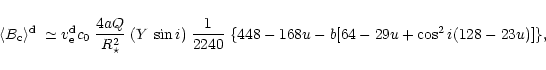 \begin{displaymath}
\langle B_{\rm c}\rangle^{\rm d} \; \simeq v_{\rm e}^{\rm d}...
...{1}{2240}\; \{448-168u - b [64-29u + \cos^{2}{i} (128-23u)]\},
\end{displaymath}