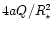 $4aQ/R^{\rm 2}_{\rm\star}$