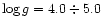 $\log{g}=4.0 \div 5.0$