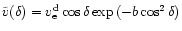 $\tilde{v}(\delta) =
v_{\rm e}^{\rm d}\cos{\delta}\exp{(-b\cos^{2}{\delta})}$