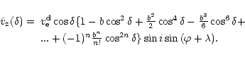 \begin{displaymath}
%
\begin{array}{ll}
\tilde{v}_{\rm z}(\delta) = & v_{\rm e}^...
...cos^{2n}{\delta} \}
\sin{i}\sin{(\varphi+\lambda)}.
\end{array}\end{displaymath}