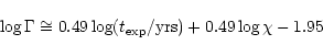 \begin{displaymath}\log \Gamma \cong 0.49\log(t_{\rm exp}/{\rm yrs})+0.49 \log \chi - 1.95
\end{displaymath}