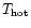 $T_{\rm hot}$