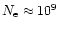 $N_{\rm e}\approx10^{9}$