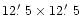 $12\hbox{$.\mkern-4mu^\prime$ }5 \times 12\hbox{$.\mkern-4mu^\prime$ }5 $