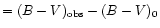 $=(B-V)_{\rm obs} -(B-V)_{0}$