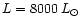 $L = 8000\,L_{\odot}$