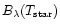 $B_{\lambda}(T_{{\rm star}})$