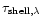 $\tau_{{\rm shell},\lambda}$
