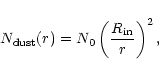 \begin{displaymath}N_{{\rm dust}}(r) = N_{0} \left(\frac{R_{{\rm in}}}{r}\right)^{2},
\end{displaymath}