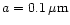 $a = 0.1\,\rm\mu m$