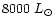$8000~L_{\odot}$