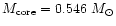 $M_{\rm core}=0.546~M_{\odot}$