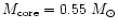 $M_{\rm core}= 0.55~M_{\odot}$