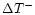$\Delta T^{-}$