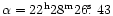$\alpha = 22^{\rm h} 28^{\rm m} 26\hbox{$.\!\!^{\rm s}$ }43$