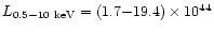 $ L_{0.5-10~{\rm keV}} = (1.7{-}19.4)\times10^{44}$