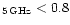$_{\rm 5 \,GHz} < 0.8$