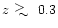$z ~\raise.5ex\hbox{$>$ }\kern-.8em\lower 1mm\hbox{$\sim$ }~0.3$