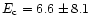 $E_{\rm c} = 6.6\pm8.1$