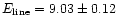 $E_{\rm line} = 9.03\pm 0.12$