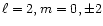 $\ell =2, m=0,\pm2$