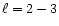 $\ell =2-3$
