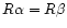 $R\alpha = R\beta $