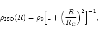 \begin{displaymath}%
\rho_{\rm ISO}(R) = \rho_0 \Bigl[ 1 + \Bigl( {{R}\over{R_{\rm C}}} \Bigr)^2 \Bigr]^{-1},
\end{displaymath}