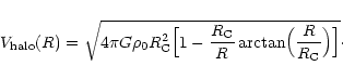 \begin{displaymath}%
V_{\rm halo}(R) = \sqrt{ 4\pi G\rho_0 R_{\rm C}^2 \Bigl[ 1 ...
...r{R}}\arctan \Bigl( {{R}\over{R_{\rm C}}} \Bigr) \Bigr] }\cdot
\end{displaymath}