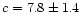 $c=7.8 \pm 1.4$